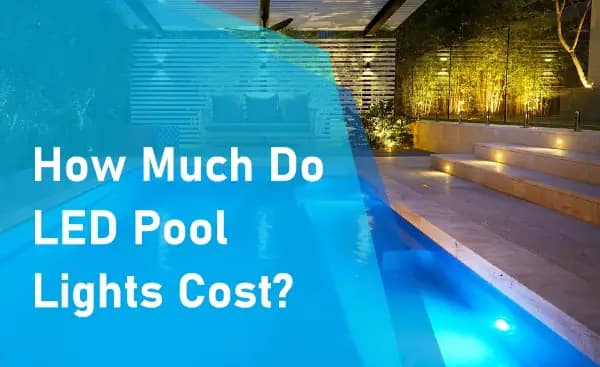 How Much Do LED Pool Lights Cost?
