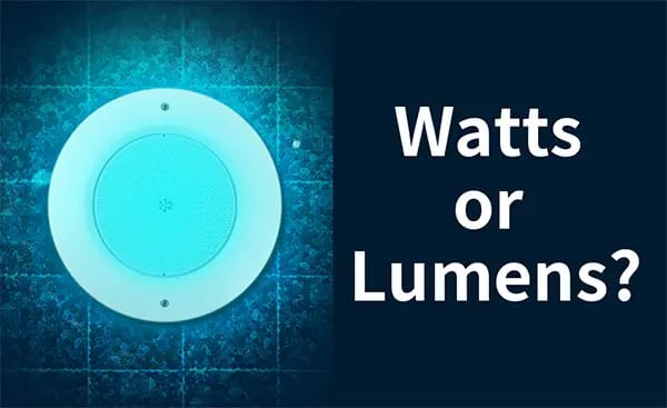 Choosing Pool Lights: Watts or Lumens?